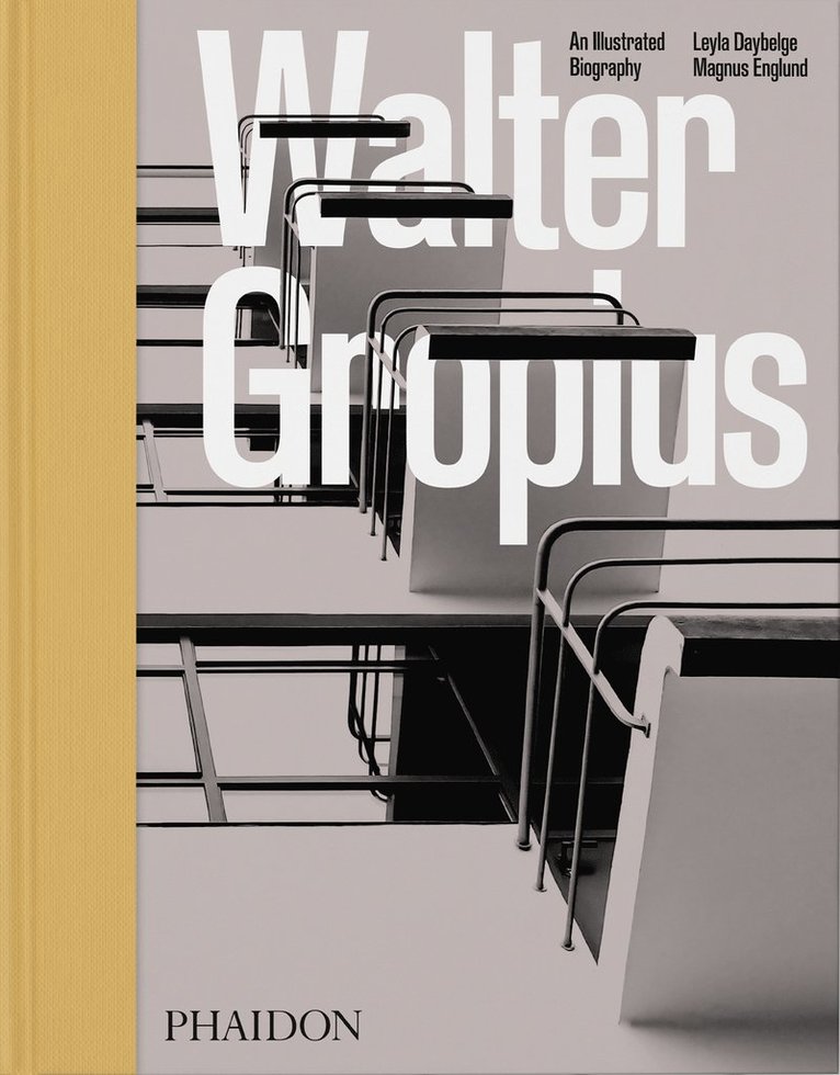 Magnus Englund, Leyla Daybelge - Walter Gropius, Inbunden