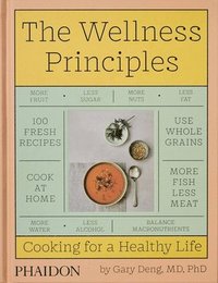 bokomslag The Wellness Principles: Cooking for a Healthy Life