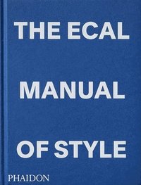 bokomslag The ECAL Manual of Style: How to best teach design today?