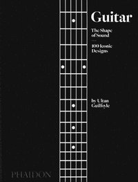 bokomslag Guitar, The Shape of Sound, 100 Iconic Designs