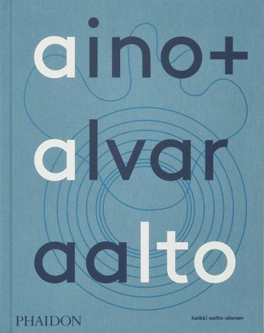 Heikki Aalto-Alanen - Aino + Alvar Aalto, Inbunden
