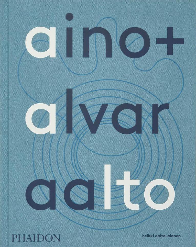 Heikki Aalto-Alanen - Aino + Alvar Aalto, Inbunden