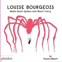 bokomslag Louise Bourgeois Made Giant Spiders and Wasn't Sorry.