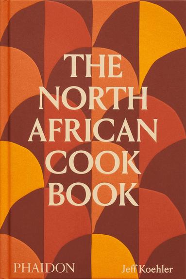 Jeff Koehler - North African Cookbook, Inbunden