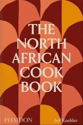 bokomslag The North African Cookbook