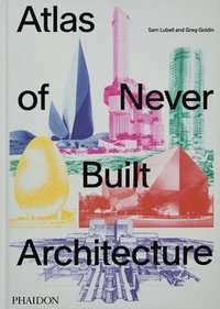 bokomslag Atlas of Never Built Architecture