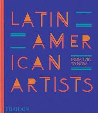 bokomslag Latin American Artists: From 1785 to Now