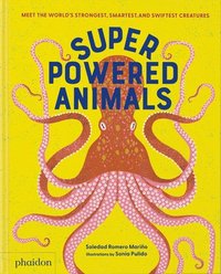 bokomslag Superpowered Animals: Meet the World's Strongest, Smartest, and Swiftest Creatures