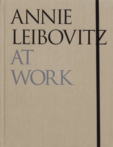 Annie Leibovitz - Annie Leibovitz At Work, Inbunden