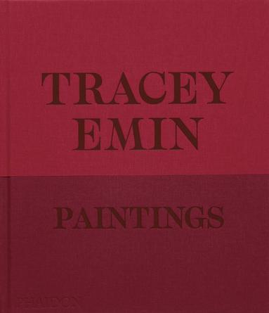 David Dawson, Jennifer Higgie - Tracey Emin Paintings, Inbunden