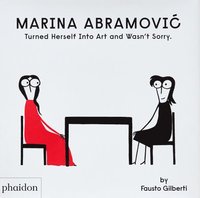 bokomslag Marina Abramovic Turned Herself Into Art and Wasn't Sorry.