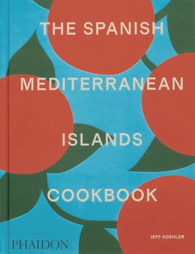 Jeff Koehler - Spanish Mediterranean Islands Cookbook, Inbunden