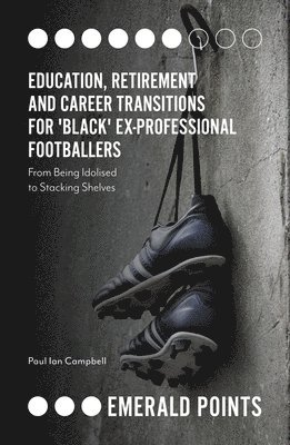 Education, Retirement and Career Transitions for 'Black' Ex-Professional Footballers 1