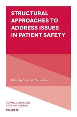 Susan D. Moffatt-Bruce, USA) Moffatt-Bruce, Susan D. (The State University of Ohio, Timothy R. Huerta - Structural Approaches to Address Issues in Patient Safety, Inbunden