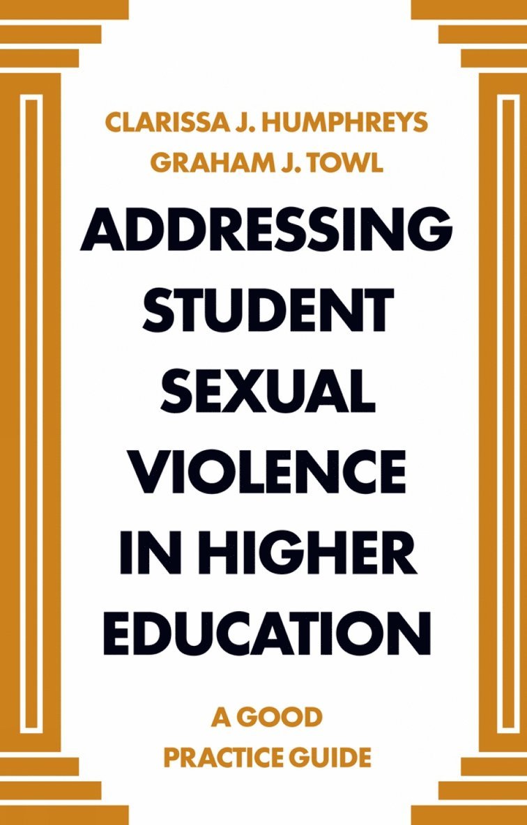 Clarissa J Humphreys, Graham Towl, UK) Humphreys, Clarissa J (Durham University, UK) Towl, Graham (Durham University, Clarissa J. Humphreys, Graham J. Towl, Graham J Towl - Addressing Student Sexual Violence in Higher Education, Häftad