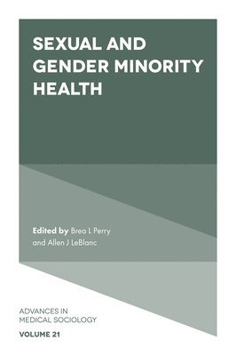 Brea L. Perry, Allen J. LeBlanc, USA) Perry, Brea L. (Indiana University, USA) LeBlanc, Allen J. (San Francisco State University - Sexual and Gender Minority Health, Inbunden