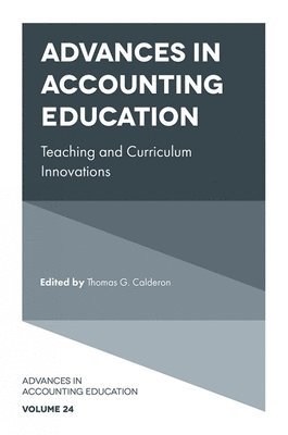 Thomas G. Calderon, USA) Calderon, Thomas G. (University of Akron - Advances in Accounting Education, Inbunden