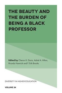 bokomslag The Beauty and the Burden of Being a Black Professor