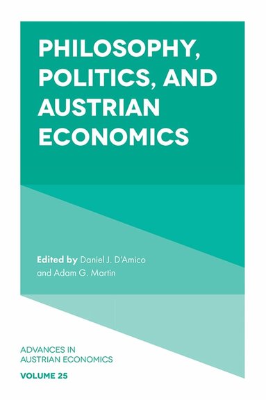 Daniel J. D'Amico, Adam G. Martin - Philosophy, Politics, and Austrian Economics, Inbunden