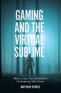 bokomslag Gaming and the Virtual Sublime