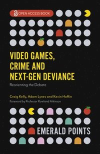 bokomslag Video Games, Crime and Next-Gen Deviance