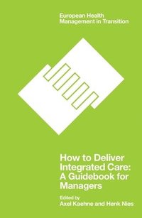 bokomslag How to Deliver Integrated Care