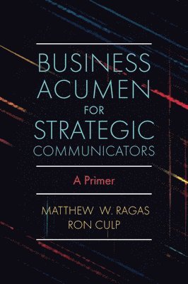 Matthew W. Ragas, Ron Culp, USA) Ragas, Matthew W. (DePaul University, USA) Culp, Ron (DePaul University - Business Acumen for Strategic Communicators, Häftad