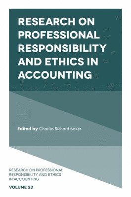 C. Richard Baker, USA) Baker, C. Richard (Adelphi University - Research on Professional Responsibility and Ethics in Accounting, Inbunden