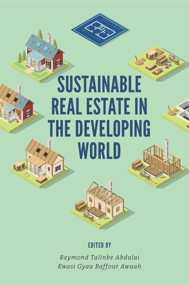 Raymond Talinbe Abdulai, Kwasi Gyau Baffour Awuah - Sustainable Real Estate in the Developing World, Inbunden