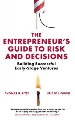 Thomas G. Pittz, Eric W. Liguori, USA) Pittz, Thomas G. (University of Tampa, USA) Liguori, Eric W. (Rowan University - Entrepreneur’s Guide to Risk and Decisions, Häftad