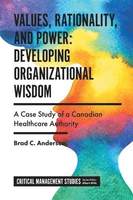 bokomslag Values, Rationality, and Power: Developing Organizational Wisdom