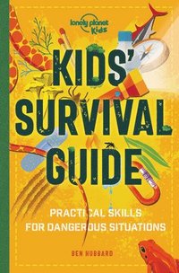 bokomslag Lonely Planet Kids Kids' Survival Guide 1: Practical Skills for Intense Situations