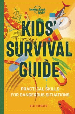 Lonely Planet Kids Kids' Survival Guide: Practical Skills for Intense Situations 1