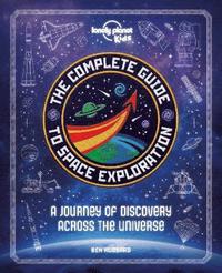 bokomslag Lonely Planet Kids The Complete Guide to Space Exploration