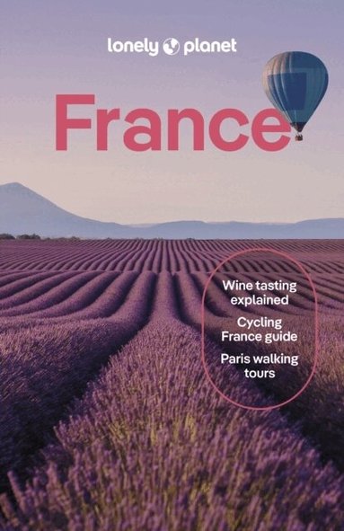 Lonely Planet, Nicola Williams, Alexis Averbuck, Jean-Bernard Carillet, Fabienne Fong Yan, Michael Frankel, Rooksana Hossenally, Cyrena Lee, Daphne Leprince-Ringuet, Sixtine Lerouge, Christina Mackenzie, Chrissie McClatchie, Ashley Parsons, Helen Ranger, Anna Richards, Madeleine Rothery, Paul Stafford, Nicola Leigh Stewart, Samantha Wood McGarry - Lonely Planet France, Häftad