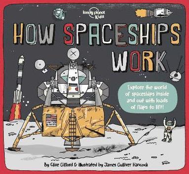 Lonely Planet Kids, Clive Gifford - Lonely Planet Kids How Spaceships Work, Inbunden
