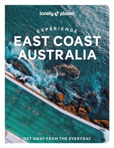 Lonely Planet, Sarah Reid, Cristian Bonetto, Caoimhe Hanrahan-Lawrence, Trent Holden, Phillip Tang, Jessica Wynne Lockhart - Lonely Planet Experience East Coast Australia, Häftad