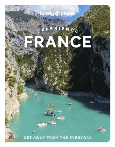 Lonely Planet, Mary Winston Nicklin, Jean-Bernard Carillet, Eileen Cho, Fabienne Fong Yan, Catherine Le Nevez, Cyrena Lee, Sixtine Lerouge, Chrissie McClatchie, Ashley Parsons, Anna Richards, Nicola Williams - Lonely Planet Experience France, Häftad