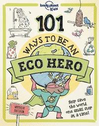 bokomslag Lonely Planet Kids 101 Ways to be an Eco Hero [AU/UK