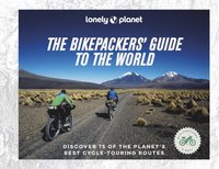 bokomslag Lonely Planet The Bikepackers' Guide to the World