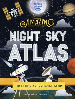 Lonely Planet Kids the Amazing Night Sky Atlas 1