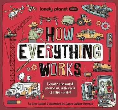 Lonely Planet Kids, Clive Gifford - Lonely Planet Kids How Everything Works, Inbunden