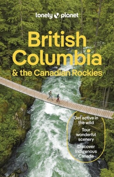 Lonely Planet, Bianca Bujan, Jonny Bierman, Debbie Olsen, Brendan Sainsbury - Lonely Planet British Columbia & the Canadian Rockies, Häftad