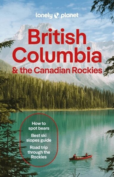 Lonely Planet, Bianca Bujan, Jonny Bierman, Jessica Lockhart, Debbie Olsen, Brendan Sainsbury - Lonely Planet British Columbia & the Canadian Rockies, Häftad