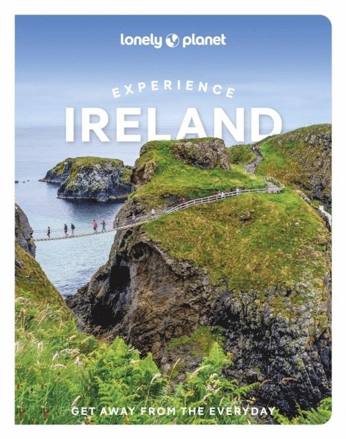 Lonely Planet, Isabel Albiston, Neil Arthurs, Brian Barry, Yvonne Gordon, Una-Minh Kavanagh, Noelle Kelly, Catherine Le Nevez, Fionan McGrath, Orla Smith, Neil Wilson - Lonely Planet Experience Ireland, Häftad
