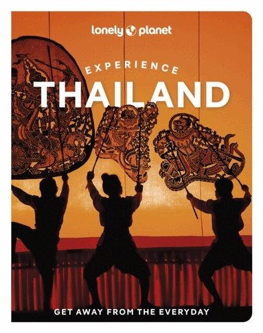 Lonely Planet, Chawadee Nualkhair, Amy Bensema, Megan Leon, Aydan Stuart, Choltanutkun Tun-atiruj, Barbara Woolsey - Lonely Planet Experience Thailand, Häftad