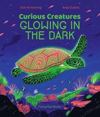 bokomslag Curious Creatures Glowing in the Dark