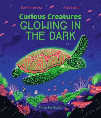 Zoë Armstrong - Curious Creatures Glowing in the Dark, Inbunden