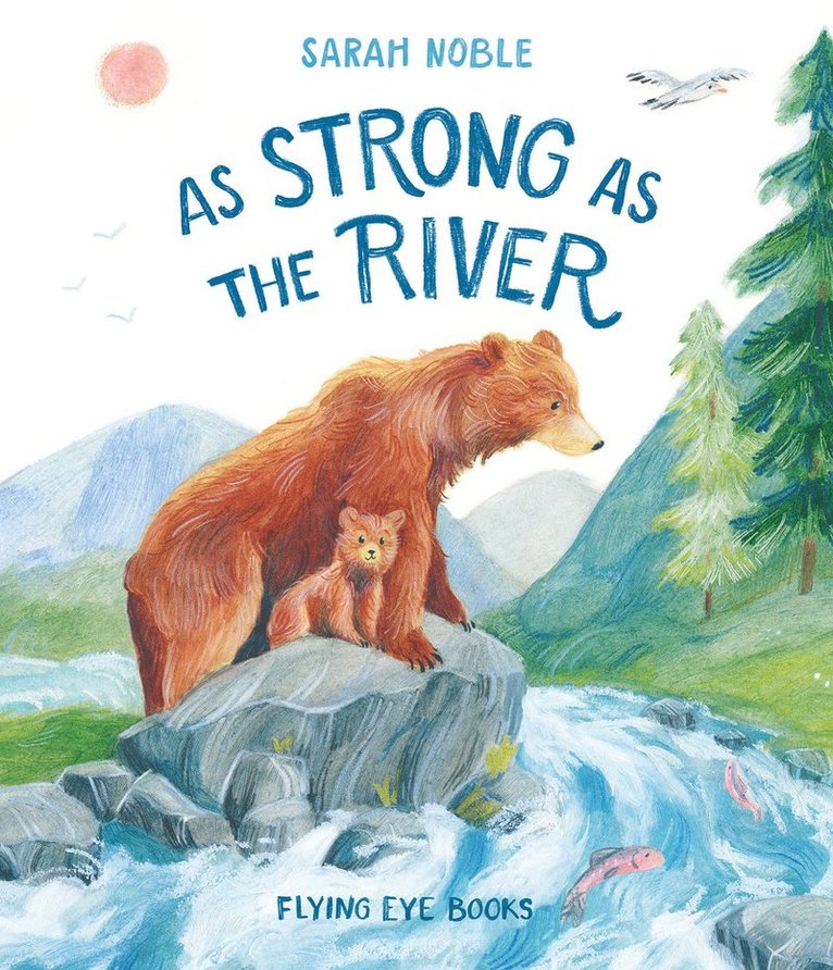 Sarah Noble - As Strong as the River, Inbunden
