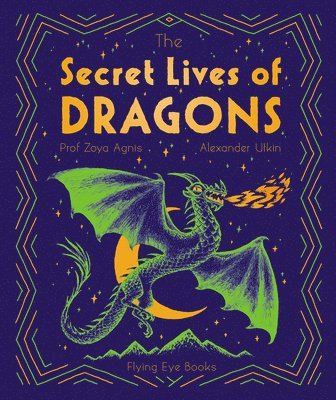 Zoya Agnis - Secret Lives of Dragons, Inbunden